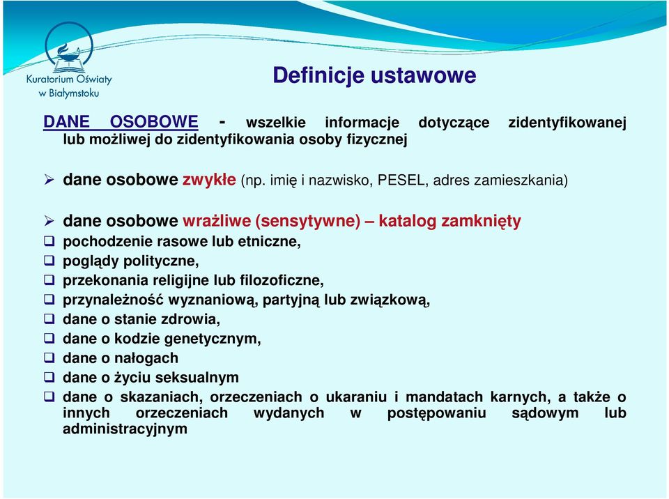 przekonania religijne lub filozoficzne, przynależność wyznaniową, partyjną lub związkową, dane o stanie zdrowia, dane o kodzie genetycznym, dane o nałogach