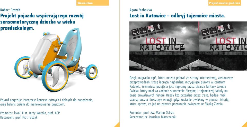 Piotr Bożyk Dzięki nagraniu mp3, które można pobrać ze strony internetowej, zostaniemy przeprowadzeni trasą łączącą najbardziej intrygujące punkty w centrum Katowic.