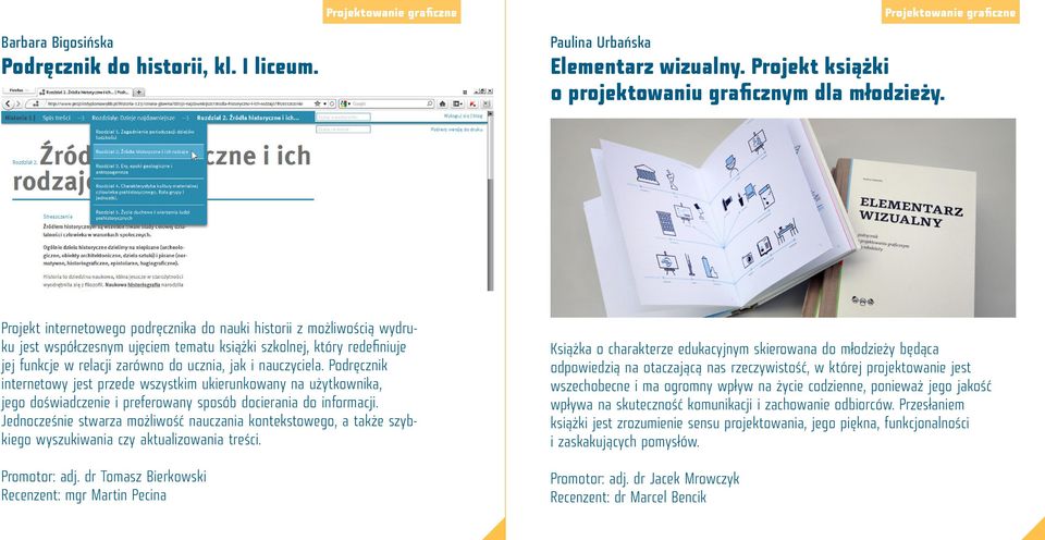 nauczyciela. Podręcznik internetowy jest przede wszystkim ukierunkowany na użytkownika, jego doświadczenie i preferowany sposób docierania do informacji.