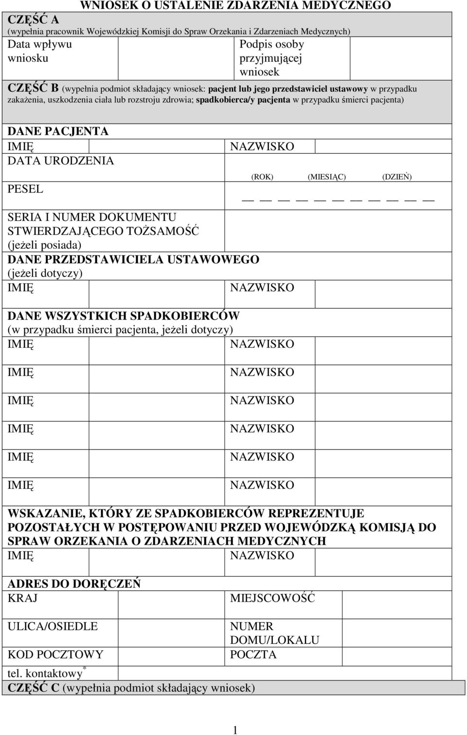 DANE PACJENTA DATA URODZENIA PESEL SERIA I DOKUMENTU STWIERDZAJĄCEGO TOŻSAMOŚĆ (jeżeli posiada) DANE PRZEDSTAWICIELA USTAWOWEGO (jeżeli dotyczy) DANE WSZYSTKICH SPADKOBIERCÓW (w przypadku śmierci