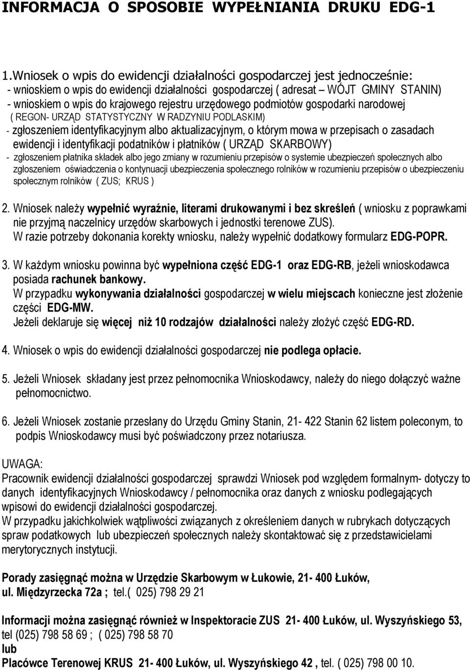 rejestru urzędowego podmiotów gospodarki narodowej ( REGON- URZĄD STATYSTYCZNY W RADZYNIU PODLASKIM) - zgłoszeniem identyfikacyjnym albo aktualizacyjnym, o którym mowa w przepisach o zasadach