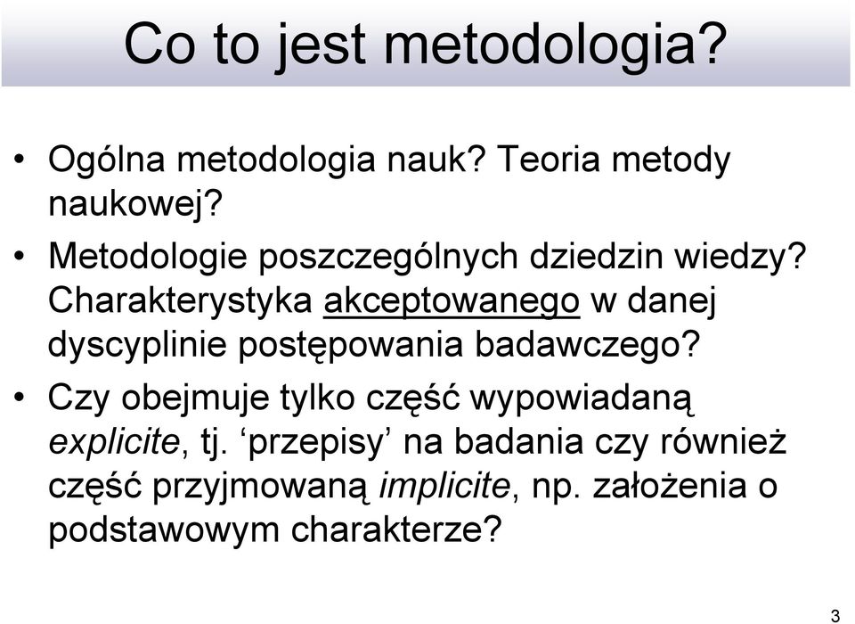 Charakterystyka akceptowanego w danej dyscyplinie postępowania badawczego?