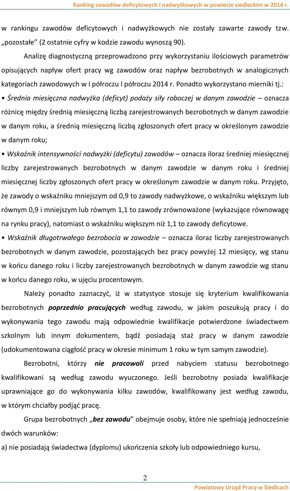 półroczu 2014 r. Ponadto wykorzystano mierniki tj.