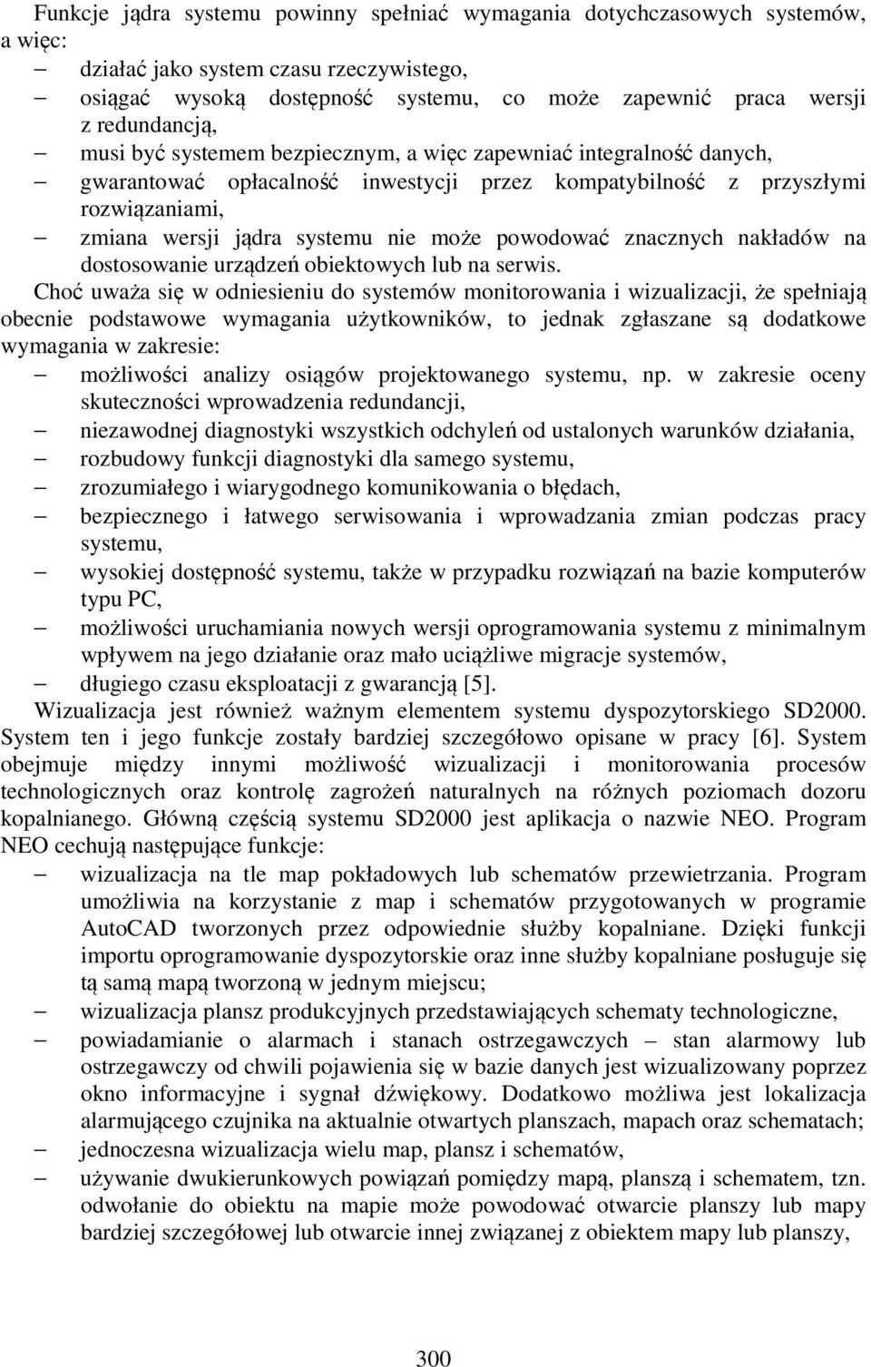 może powodować znacznych nakładów na dostosowanie urządzeń obiektowych lub na serwis.