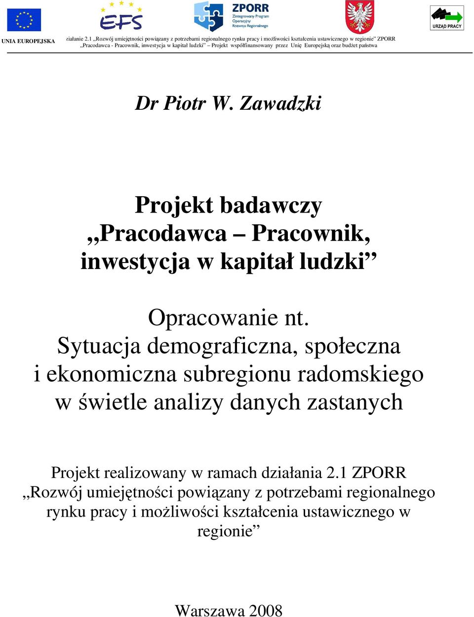 kapitał ludzki Projekt współfinansowany przez Unię Europejską oraz budżet państwa Dr Piotr W.
