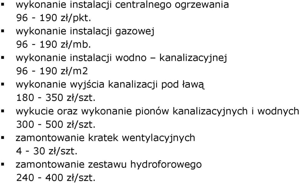 wykonanie instalacji wodno kanalizacyjnej 96-190 zł/m2 wykonanie wyjścia kanalizacji pod ławą