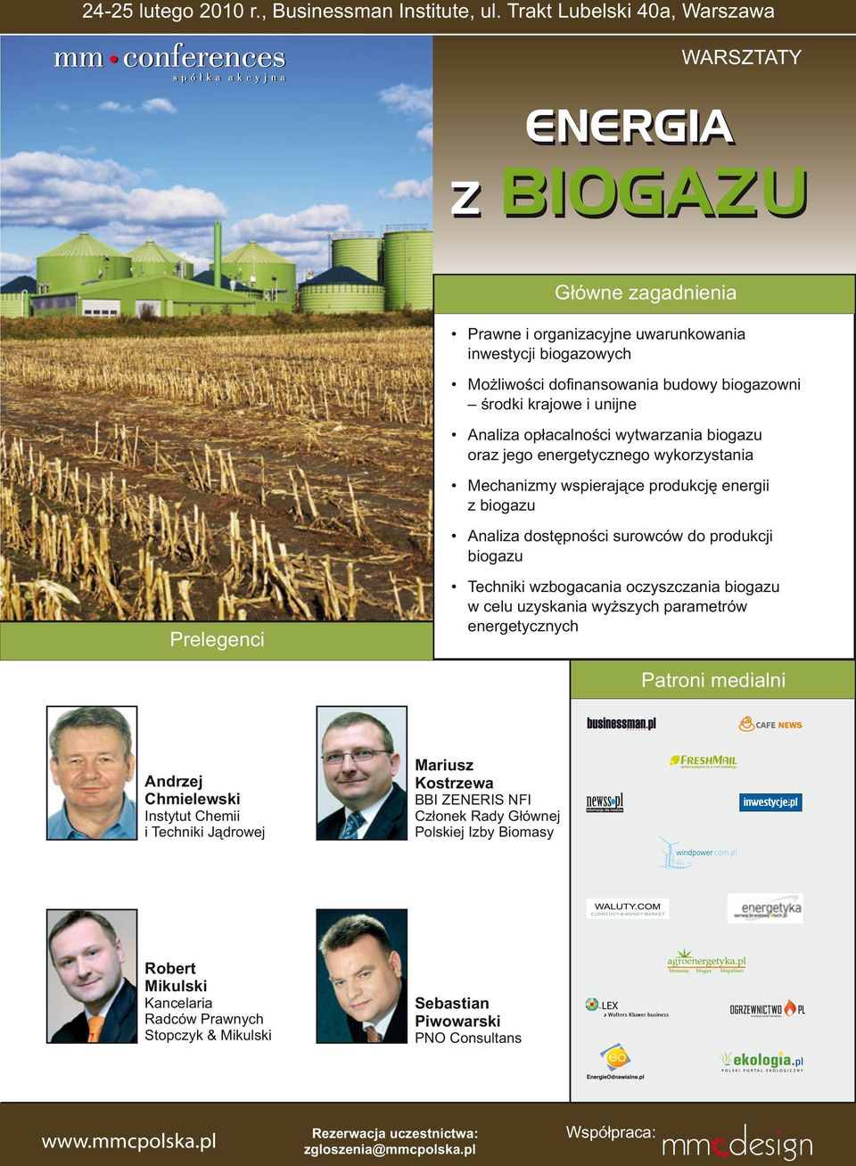 unijne Analiza opłacalności wytwarzania biogazu oraz jego energetycznego wykorzystania Mechanizmy wspierające produkcję energii z biogazu Analiza dostępności surowców do produkcji biogazu Prelegenci