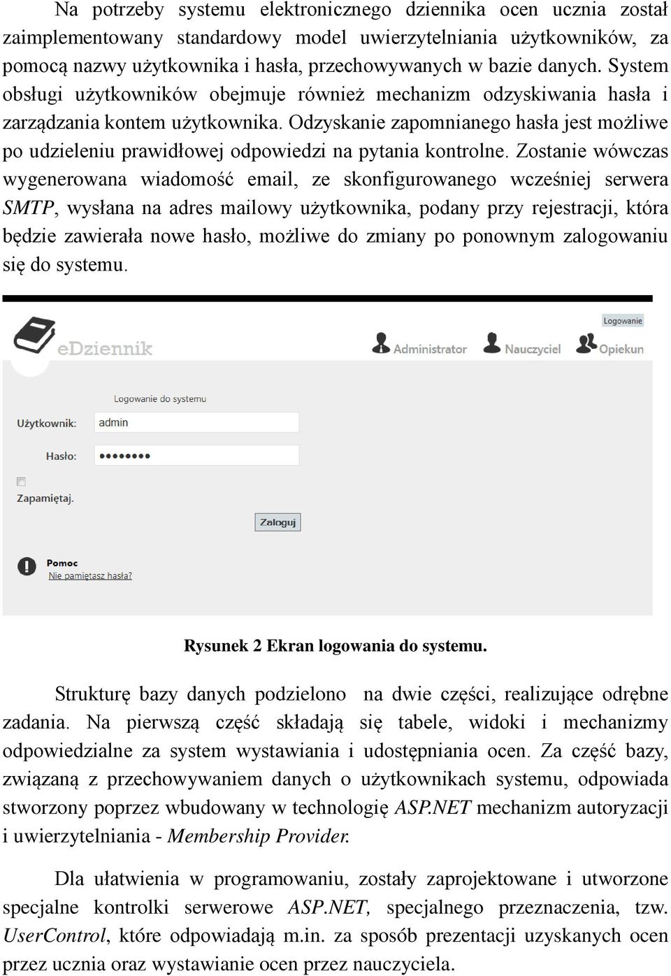 Odzyskanie zapomnianego hasła jest możliwe po udzieleniu prawidłowej odpowiedzi na pytania kontrolne.