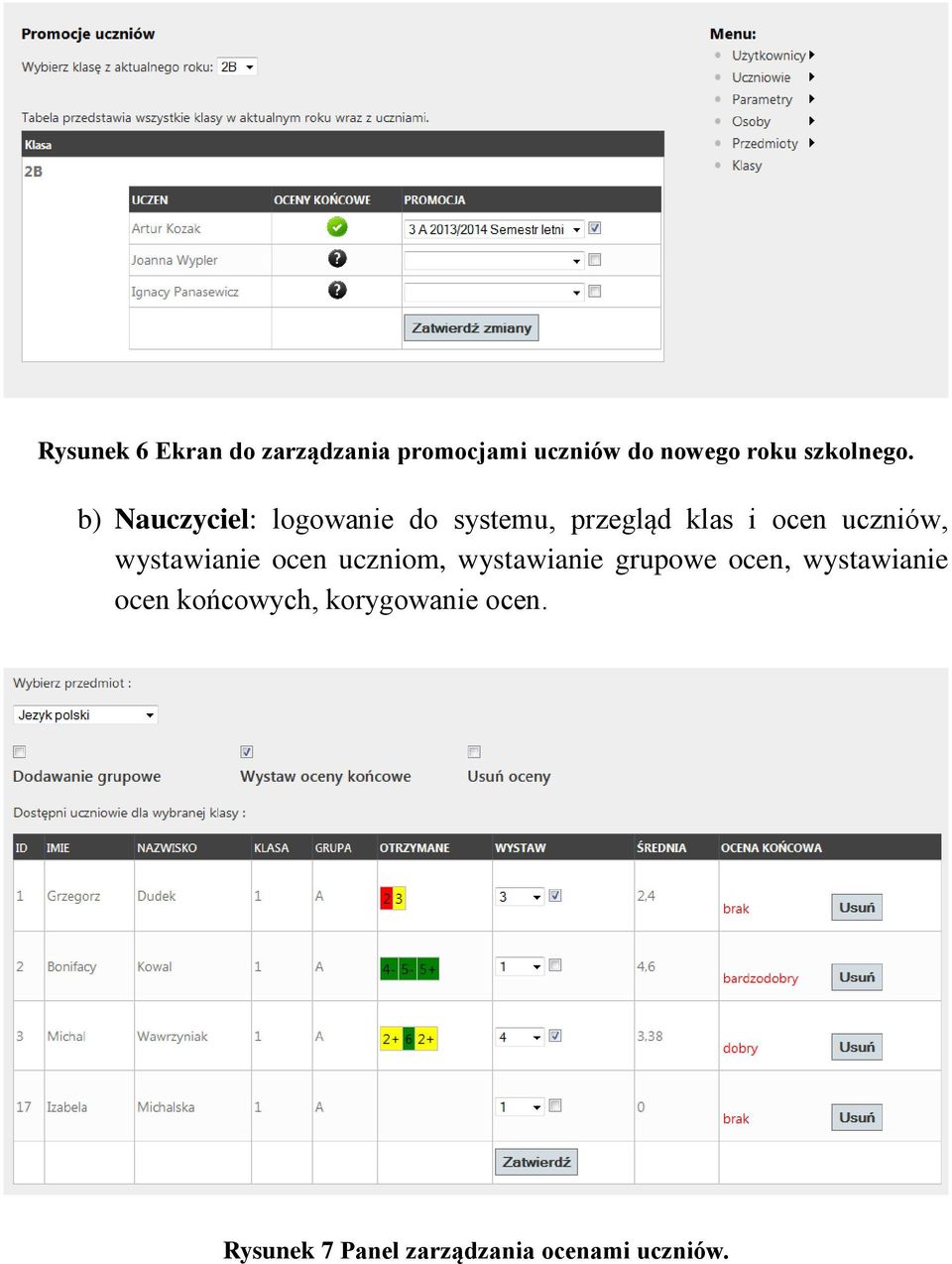 b) Nauczyciel: logowanie do systemu, przegląd klas i ocen uczniów,