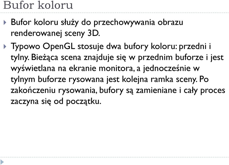 Bieżąca scena znajduje się w przednim buforze i jest wyświetlana na ekranie monitora, a
