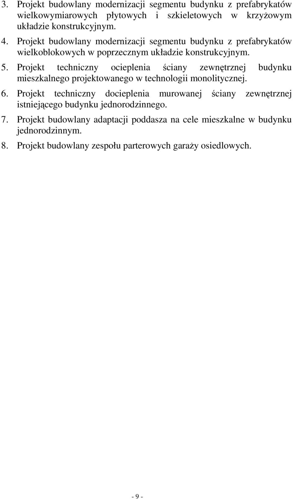 Projekt techniczny ocieplenia ściany zewnętrznej budynku mieszkalnego projektowanego w technologii monolitycznej. 6.