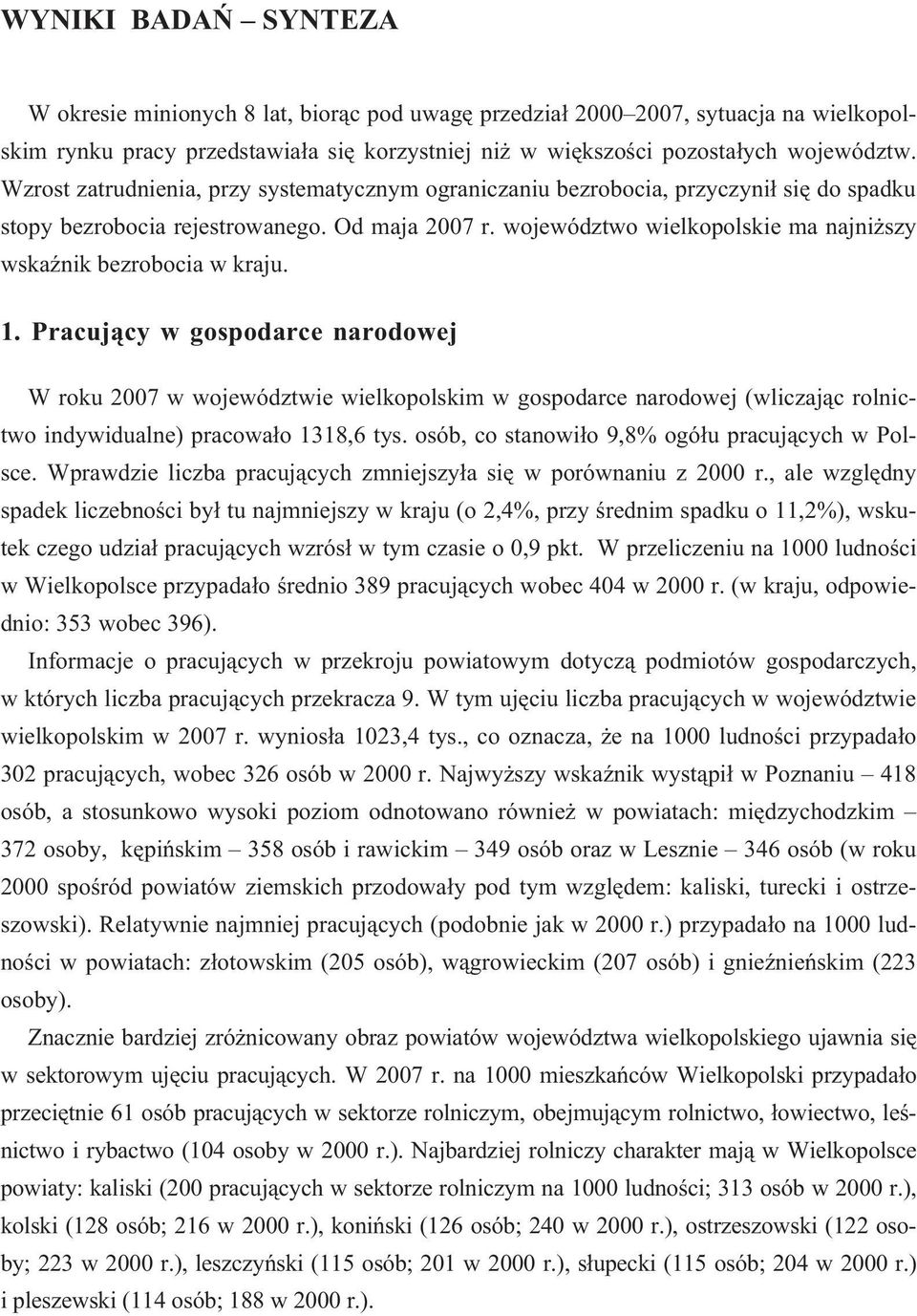 województwo wielkopolskie ma najni szy wskaÿnik bezrobocia w kraju. 1.