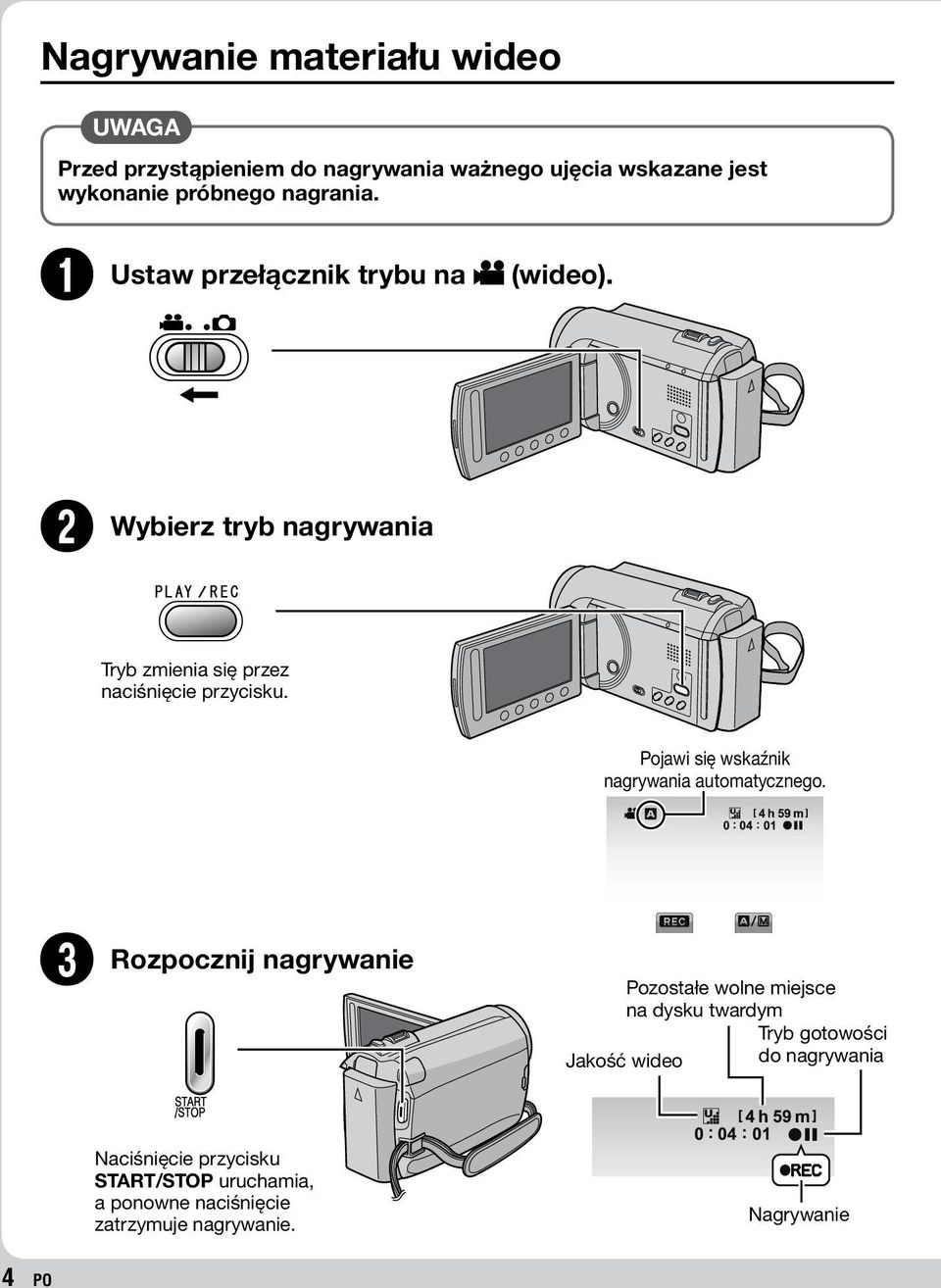 Pojawi się wskaźnik nagrywania automatycznego.