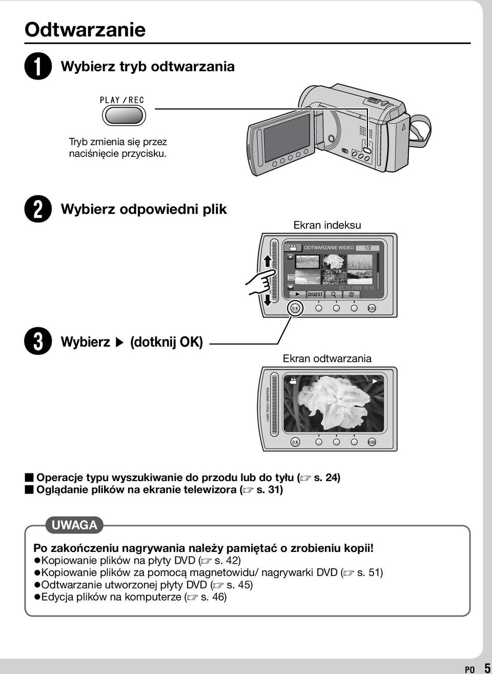 (Z s. 24) Oglądanie plików na ekranie telewizora (Z s. 31) Po zakończeniu nagrywania należy pamiętać o zrobieniu kopii!