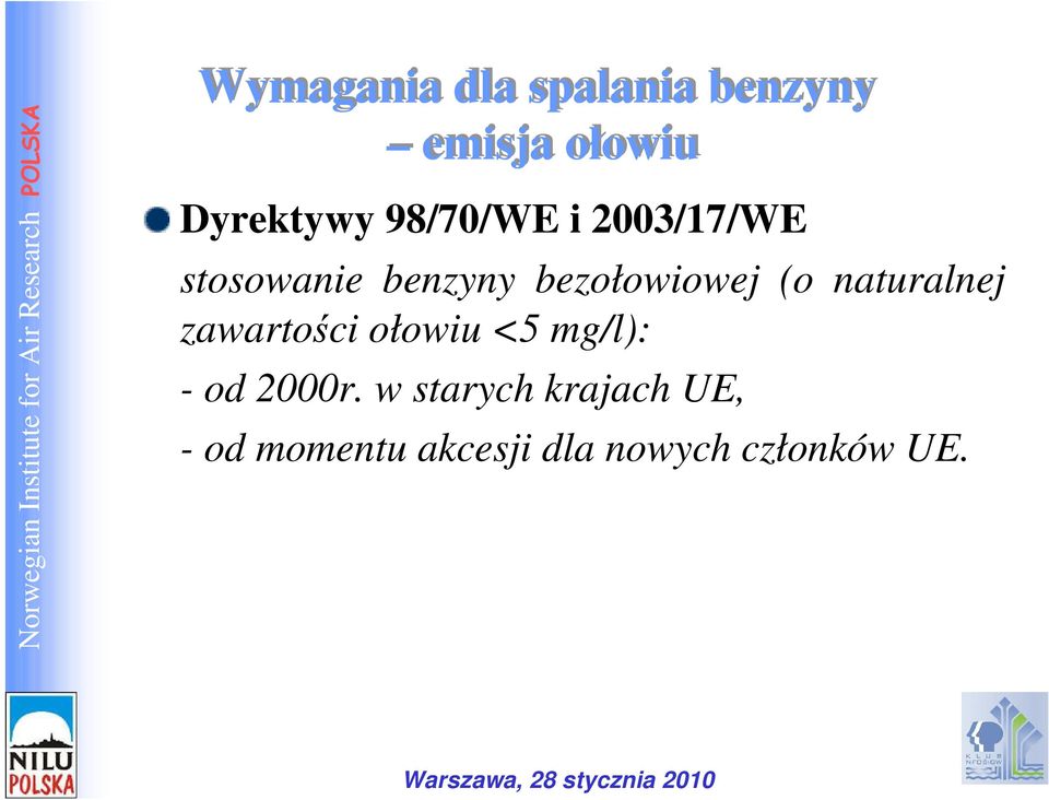 naturalnej zawartości ołowiu <5 mg/l): - od 2000r.