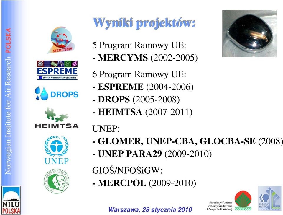 DROPS (2005-2008) - HEIMTSA (2007-2011) UNEP: - GLOMER, UNEP-CBA,