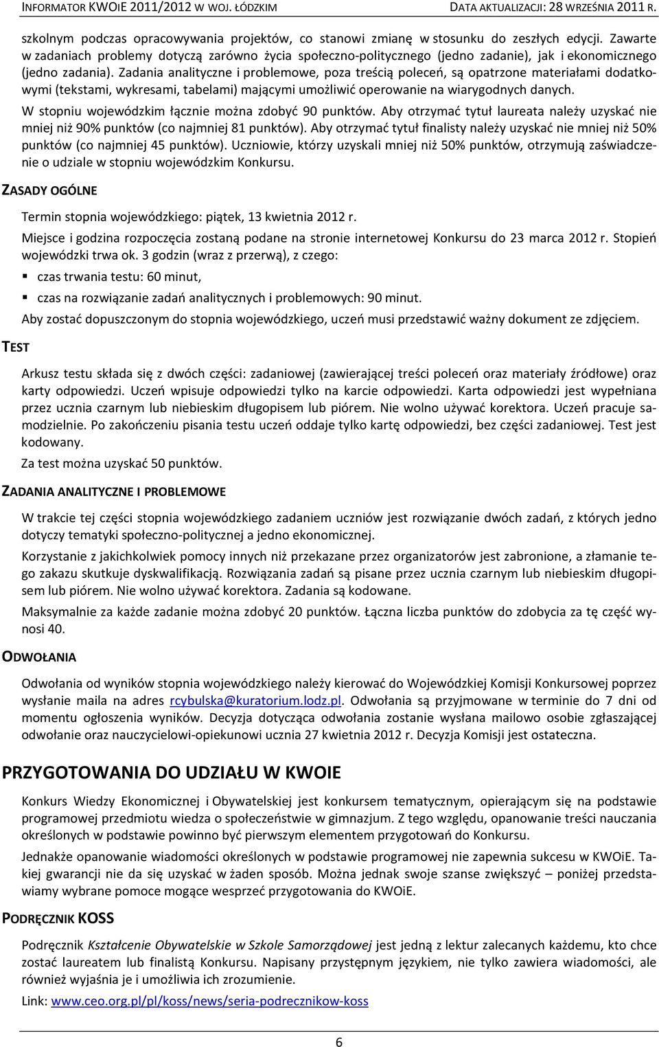 Zadania analityczne i problemowe, poza treścią poleceń, są opatrzone materiałami dodatkowymi (tekstami, wykresami, tabelami) mającymi umożliwić operowanie na wiarygodnych danych.