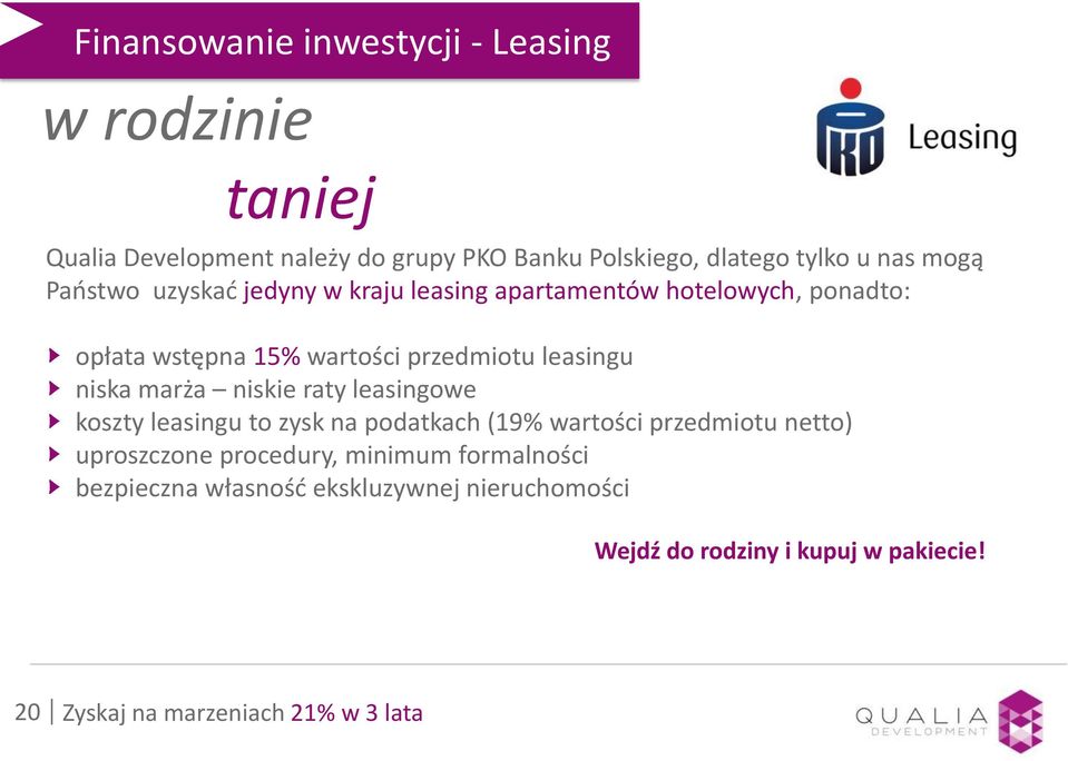 niska marża niskie raty leasingowe koszty leasingu to zysk na podatkach (19% wartości przedmiotu netto) uproszczone procedury,