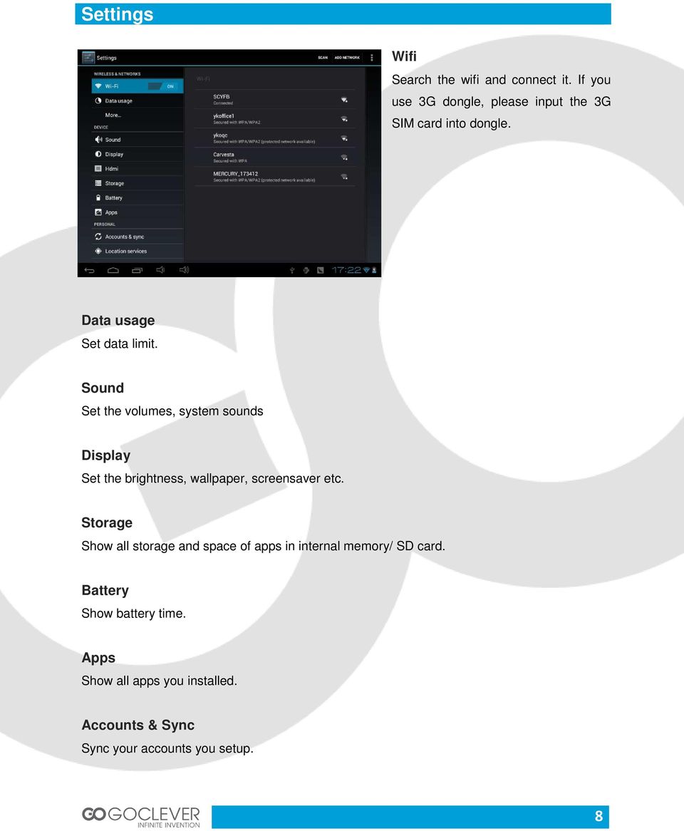Sound Set the volumes, system sounds Display Set the brightness, wallpaper, screensaver etc.