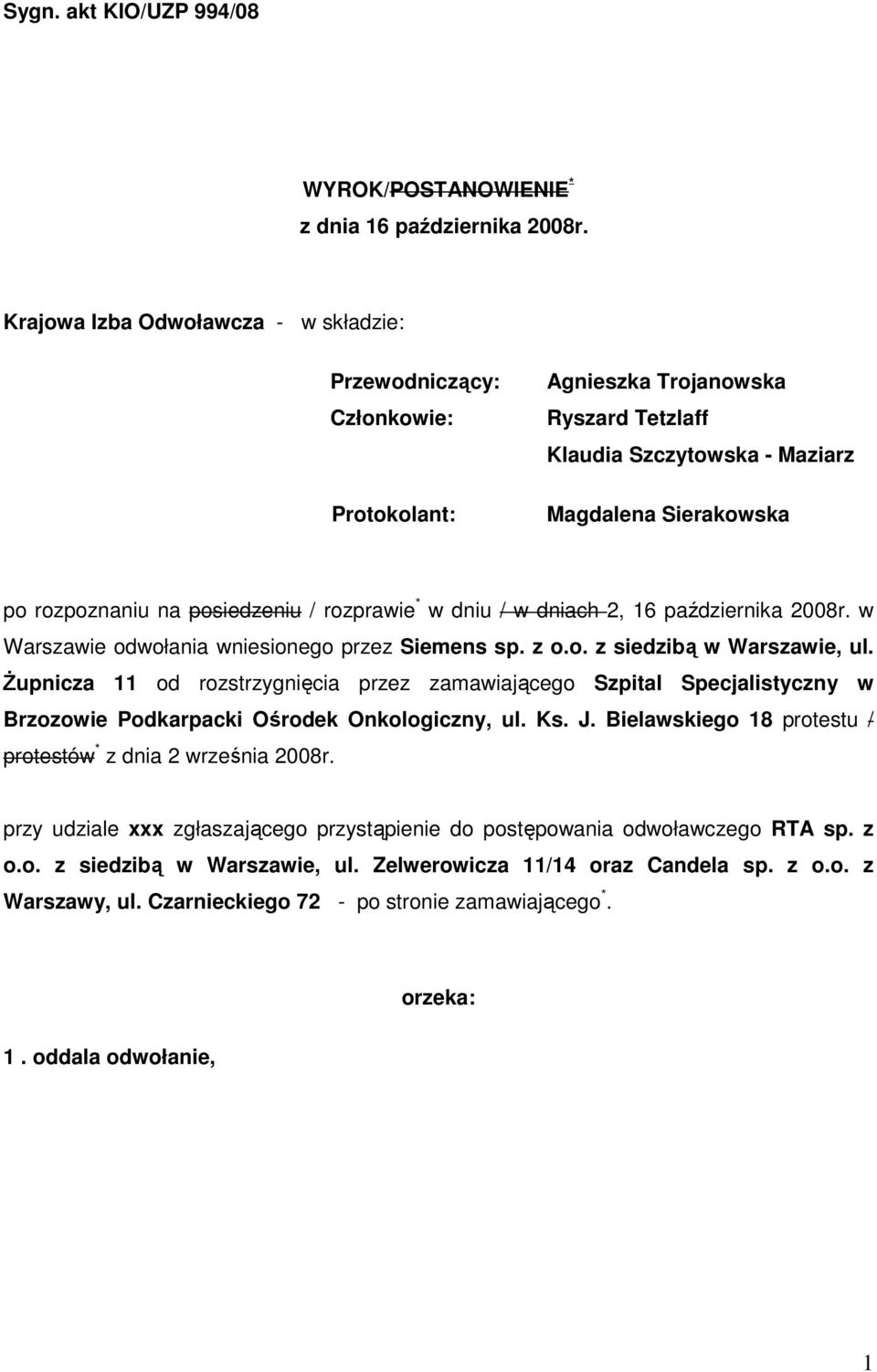 / rozprawie * w dniu / w dniach 2, 16 października 2008r. w Warszawie odwołania wniesionego przez Siemens sp. z o.o. z siedzibą w Warszawie, ul.