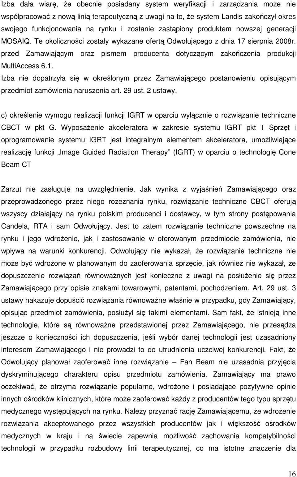 przed Zamawiającym oraz pismem producenta dotyczącym zakończenia produkcji MultiAccess 6.1.