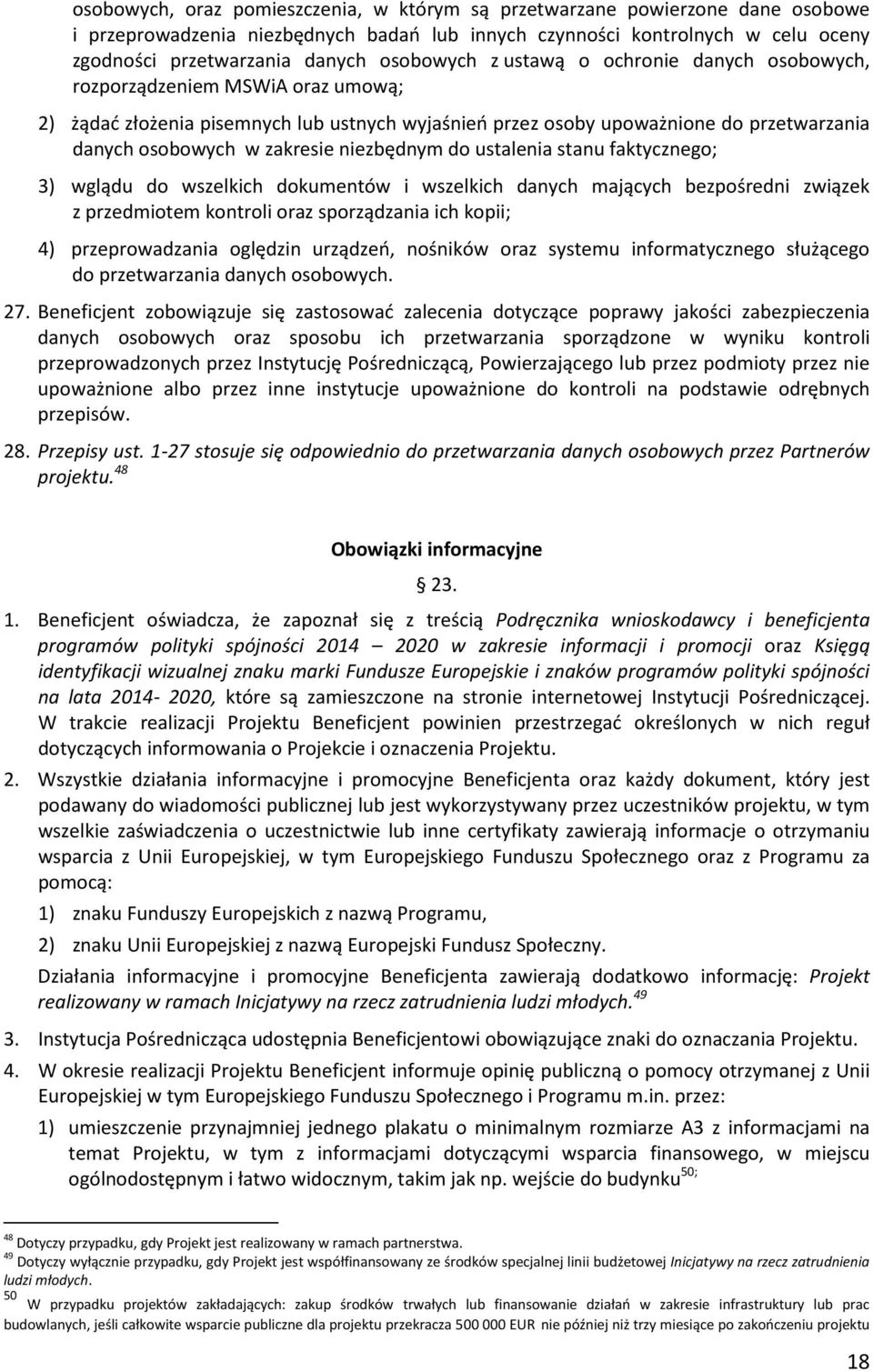 zakresie niezbędnym do ustalenia stanu faktycznego; 3) wglądu do wszelkich dokumentów i wszelkich danych mających bezpośredni związek z przedmiotem kontroli oraz sporządzania ich kopii; 4)