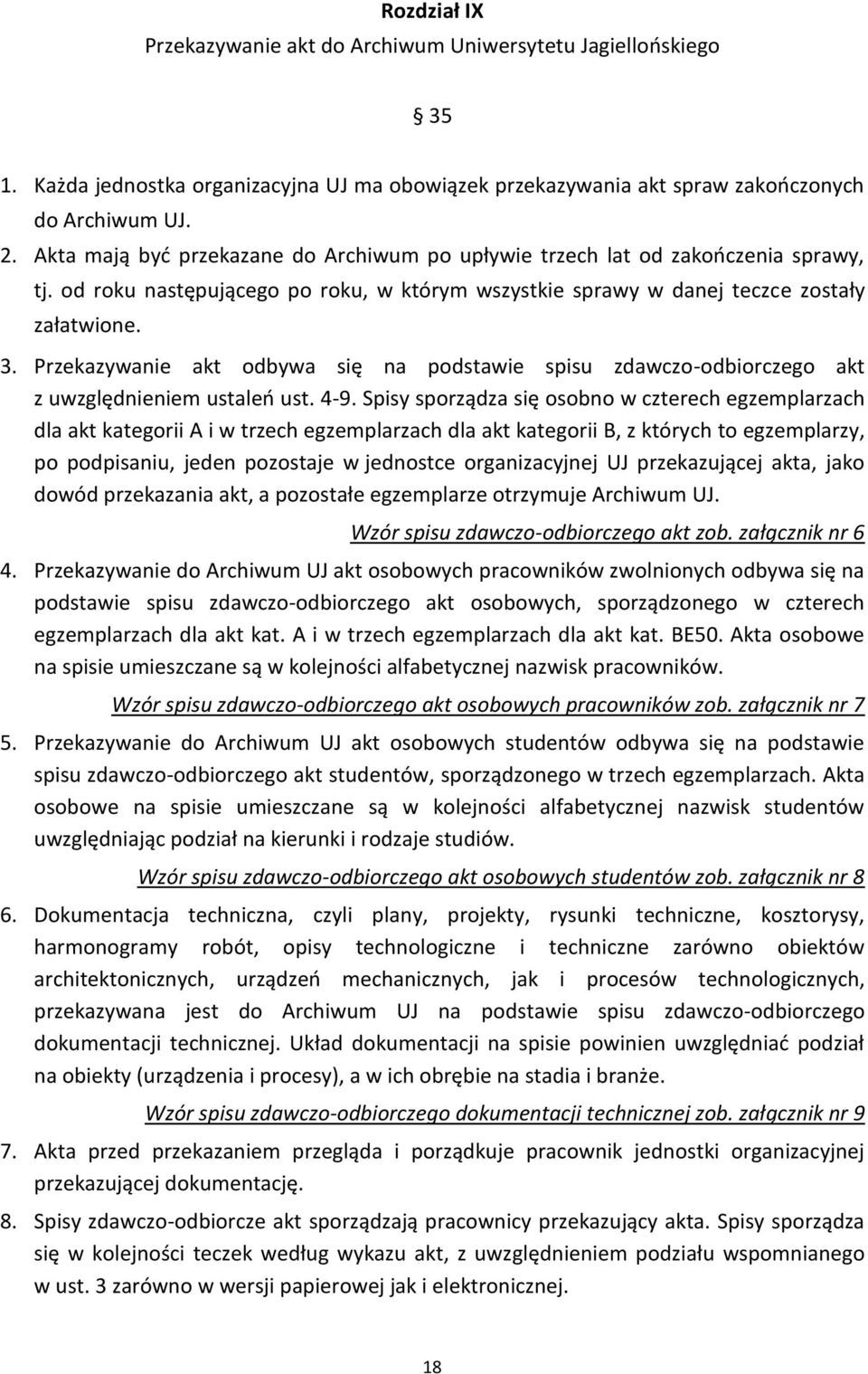 Przekazywanie akt odbywa się na podstawie spisu zdawczo-odbiorczego akt z uwzględnieniem ustaleń ust. 4-9.