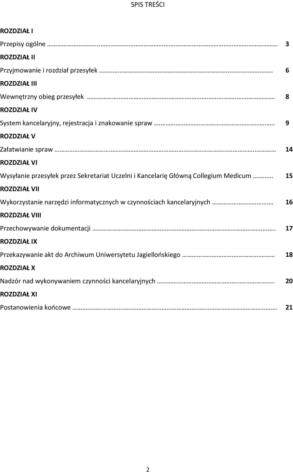 . 14 ROZDZIAŁ VI Wysyłanie przesyłek przez Sekretariat Uczelni i Kancelarię Główną Collegium Medicum.