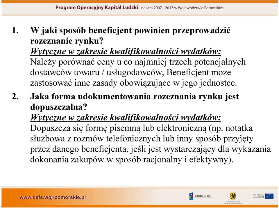 zastosować inne zasady obowiązujące w jego jednostce. 2. Jaka forma udokumentowania rozeznania rynku jest dopuszczalna?