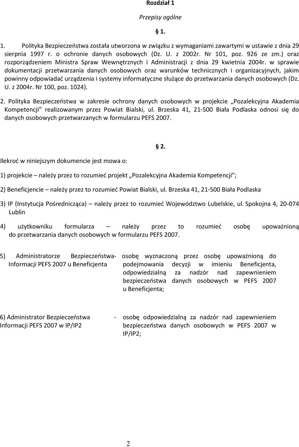 w sprawie dokumentacji przetwarzania danych osobowych oraz warunków technicznych i organizacyjnych, jakim powinny odpowiadać urządzenia i systemy informatyczne służące do przetwarzania danych