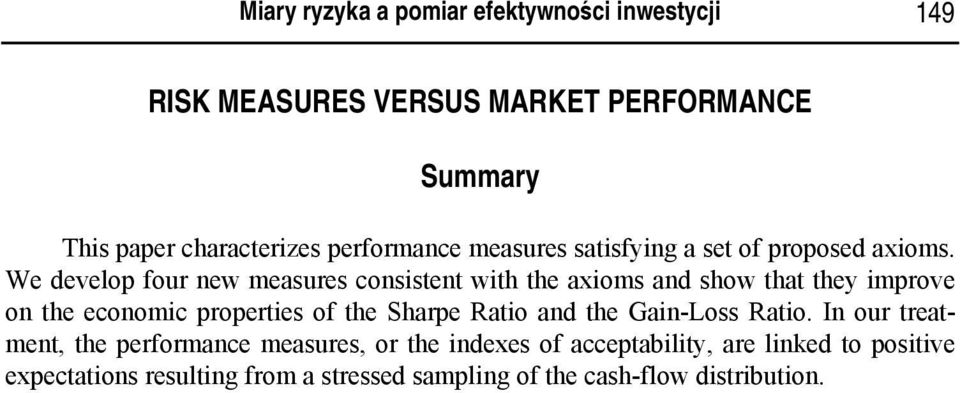 We develop four new measures consistent with the axioms and show that they improve on the economic properties of the Sharpe