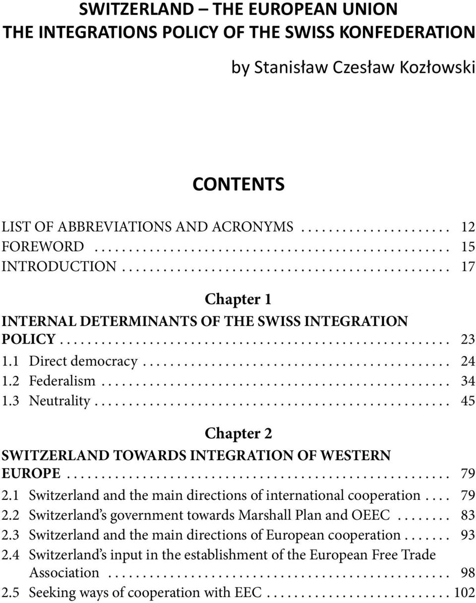 .. 45 Chapter 2 SWITZERLAND TOWARDS INTEGRATION OF WESTERN EUROPE... 79 2.1 Switzerland and the main directions of international cooperation... 79 2.2 Switzerland s government towards Marshall Plan and OEEC.