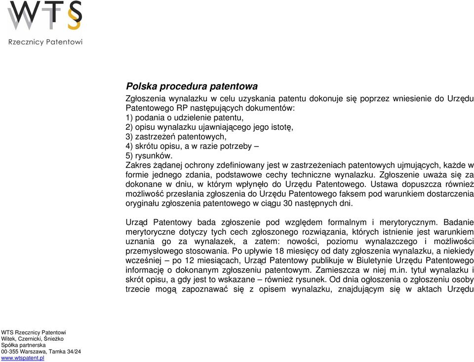 Zakres żądanej ochrony zdefiniowany jest w zastrzeżeniach patentowych ujmujących, każde w formie jednego zdania, podstawowe cechy techniczne wynalazku.