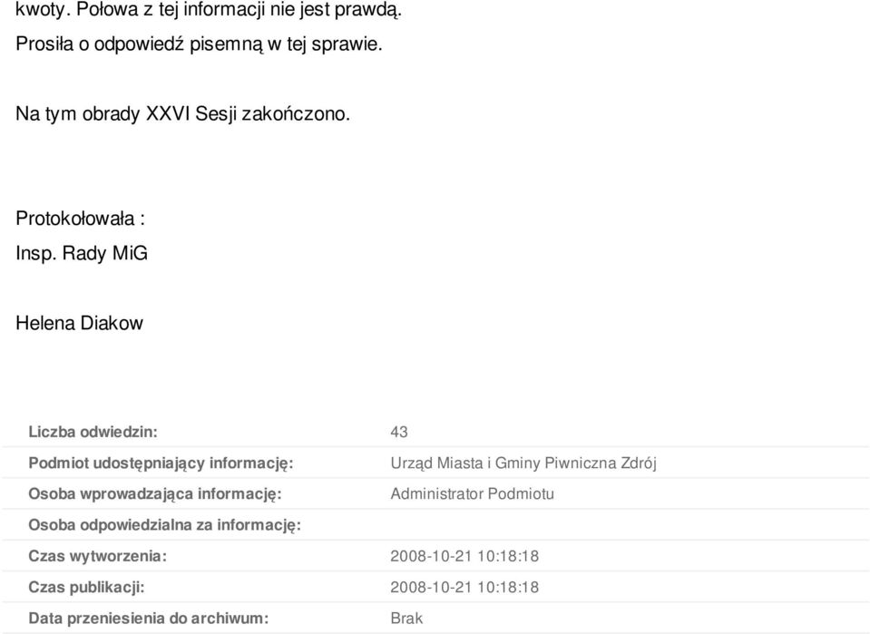 Rady MiG Helena Diakow Liczba odwiedzin: 43 Podmiot udostępniający informację: Osoba wprowadzająca informację: Urząd