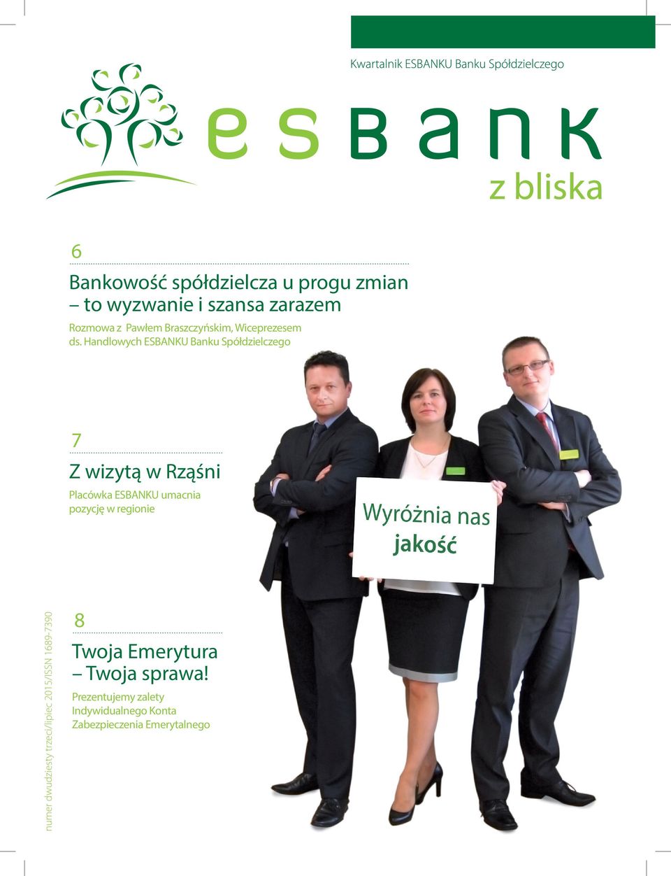 Handlowych ESBANKU Banku Spółdzielczego 7 Z wizytą w Rząśni Placówka ESBANKU umacnia pozycję
