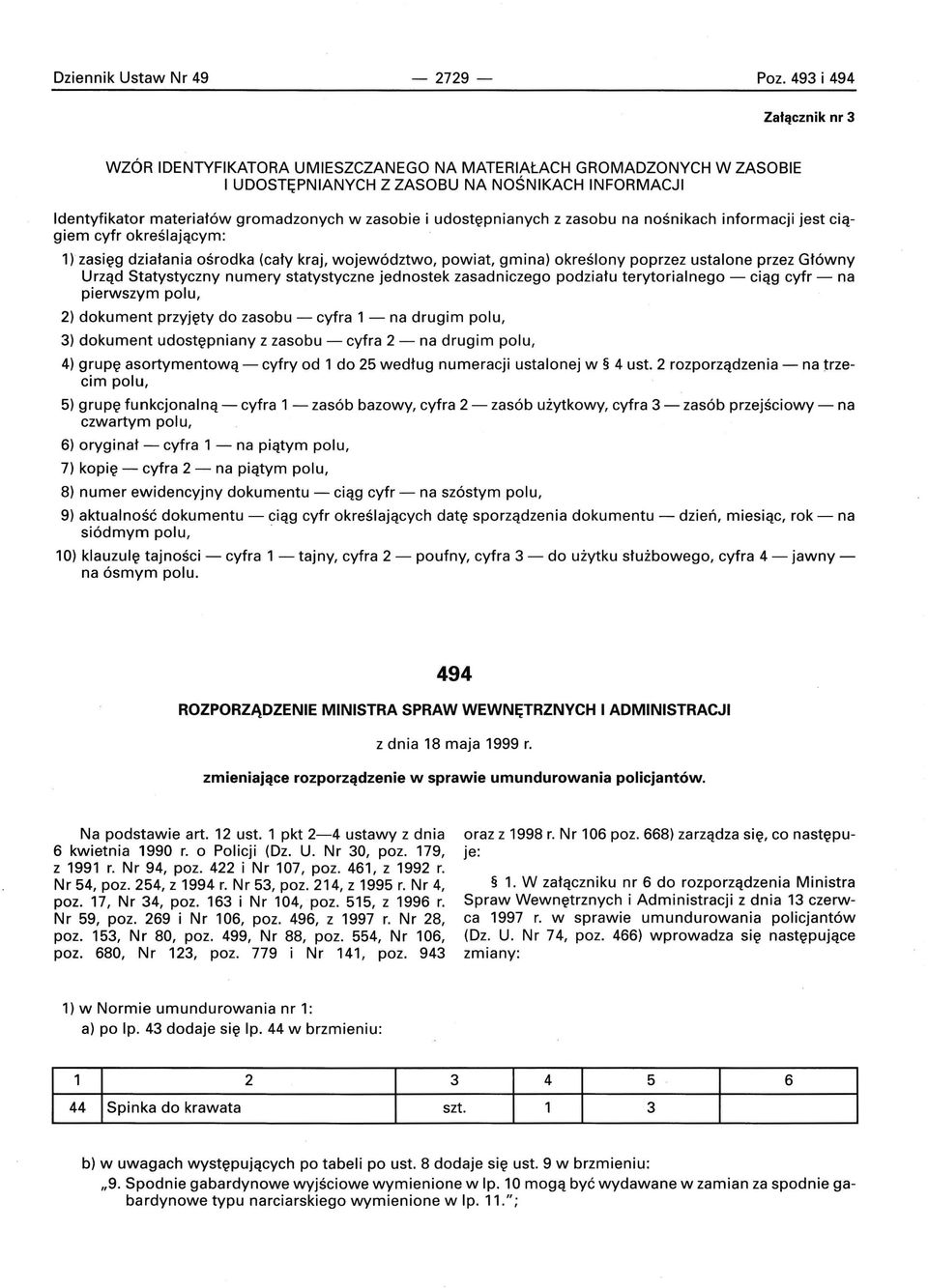 udostępnianych z zasobu na nośnikach informacji jest ciągiem cyfr określającym: 1)zasięg działania ośrodka (cały kraj, województwo, powiat, gmina) określony poprzez ustalone przez Główny Urząd