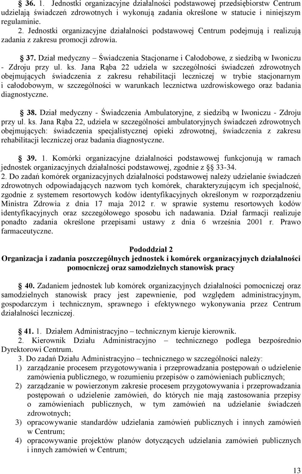 Dział medyczny Świadczenia Stacjonarne i Całodobowe, z siedzibą w Iwoniczu - Zdroju przy ul. ks.