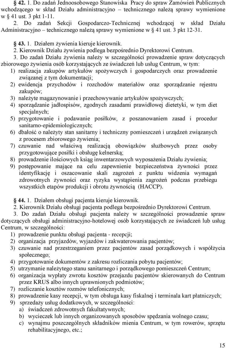 Kierownik Działu żywienia podlega bezpośrednio Dyrektorowi Centrum. 3.
