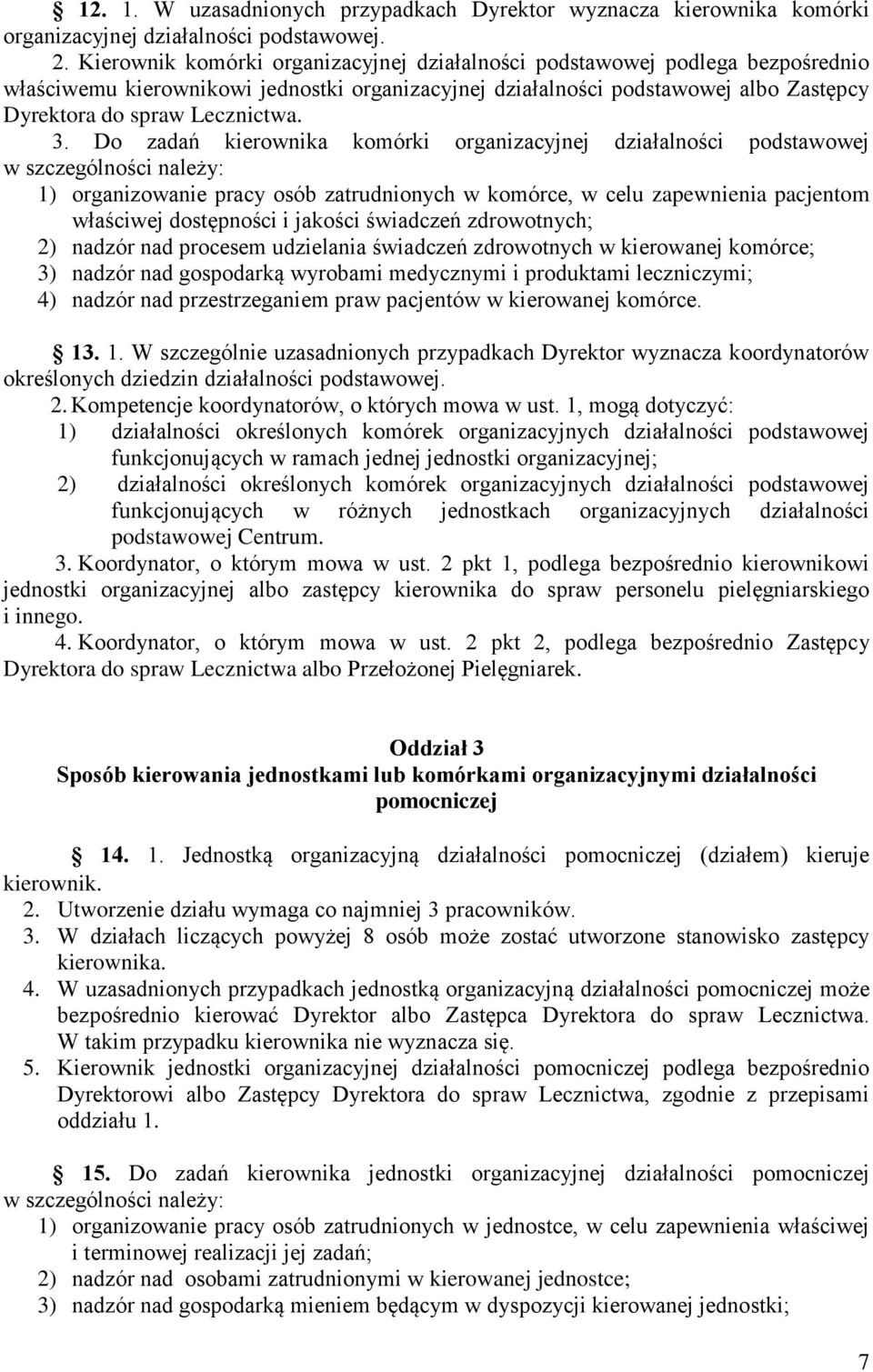 Do zadań kierownika komórki organizacyjnej działalności podstawowej w szczególności należy: 1) organizowanie pracy osób zatrudnionych w komórce, w celu zapewnienia pacjentom właściwej dostępności i