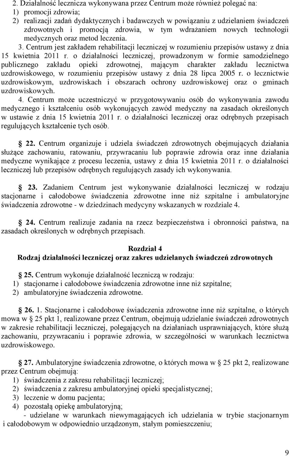 o działalności leczniczej, prowadzonym w formie samodzielnego publicznego zakładu opieki zdrowotnej, mającym charakter zakładu lecznictwa uzdrowiskowego, w rozumieniu przepisów ustawy z dnia 28 lipca