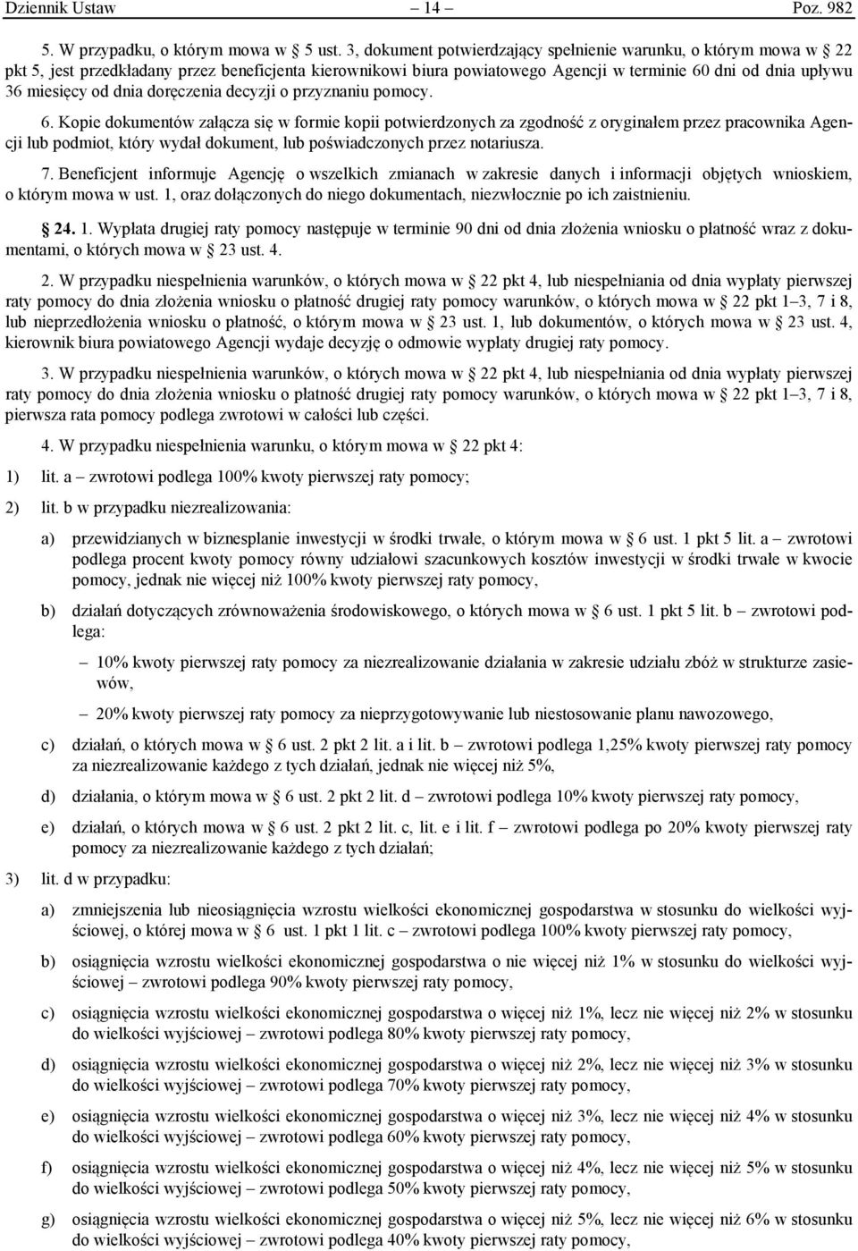 dnia doręczenia decyzji o przyznaniu pomocy. 6.