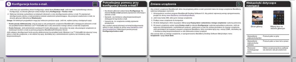 Wykonaj instrukcje wyświetlane na kolejnych ekranach w celu skonfigurowania adresu e-mail. Po poprawnym skonfigurowaniu adresu e-mail przesłana zostanie potwierdzająca.