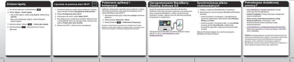 Na ekranie głównym wskaż obszar połączeń w górnej części ekranu lub ikonę Zarządzanie połączeniami. 2. Wskaż Konfiguracja sieci Wi-Fi. 3. Jeśli pojawi się monit, wskaż Włącz Wi-Fi. 4.