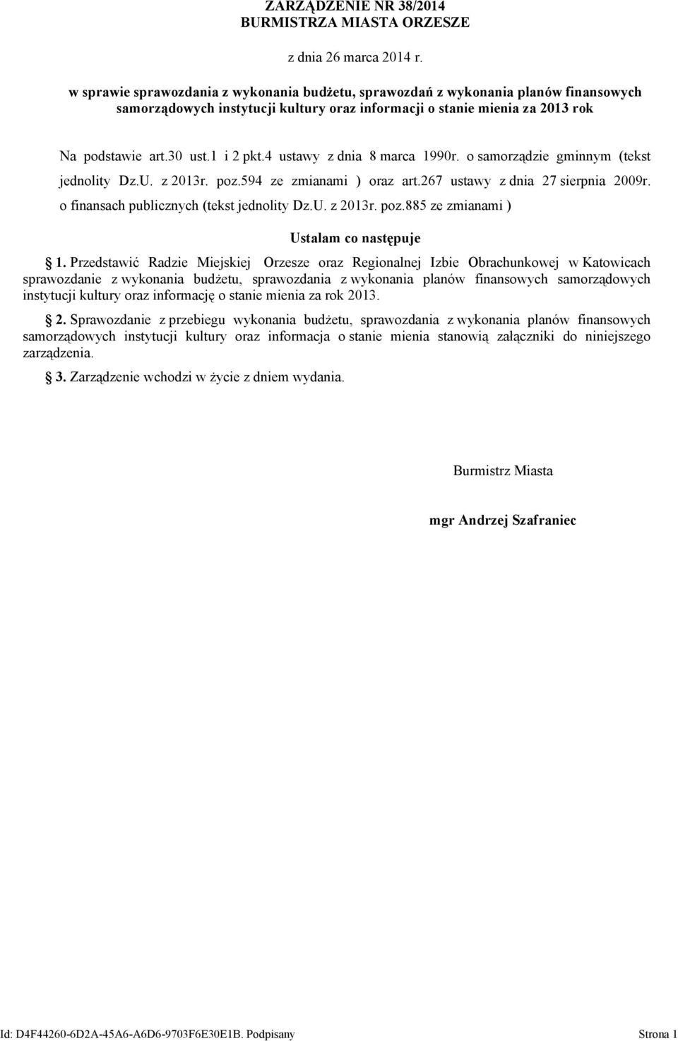 4 ustawy z dnia 8 marca 1990r. o samorządzie gminnym (tekst jednolity Dz.U. z 2013r. poz.594 ze zmianami ) oraz art.267 ustawy z dnia 27 sierpnia 2009r. o finansach publicznych (tekst jednolity Dz.U. z 2013r. poz.885 ze zmianami ) Ustalam co następuje 1.