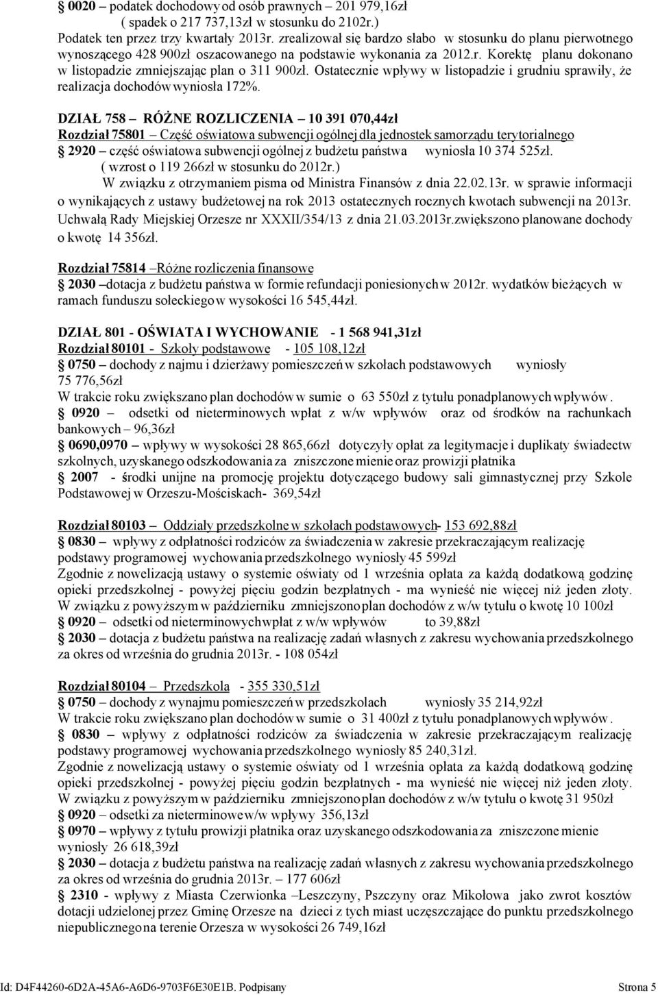 Ostatecznie wpływy w listopadzie i grudniu sprawiły, że realizacja dochodów wyniosła 172%.