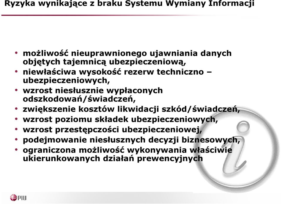 odszkodowań/świadczeń, zwiększenie kosztów likwidacji szkód/świadczeń, wzrost poziomu składek ubezpieczeniowych, wzrost