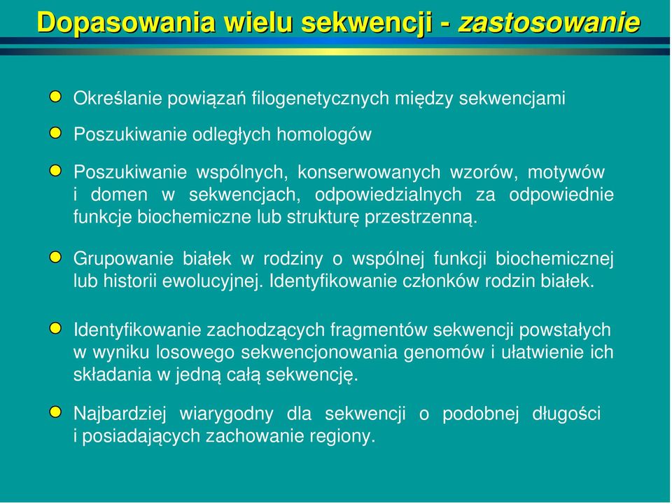 Grupowanie białek w rodziny o wspólnej funkcji biochemicznej lub historii ewolucyjnej. Identyfikowanie członków rodzin białek.