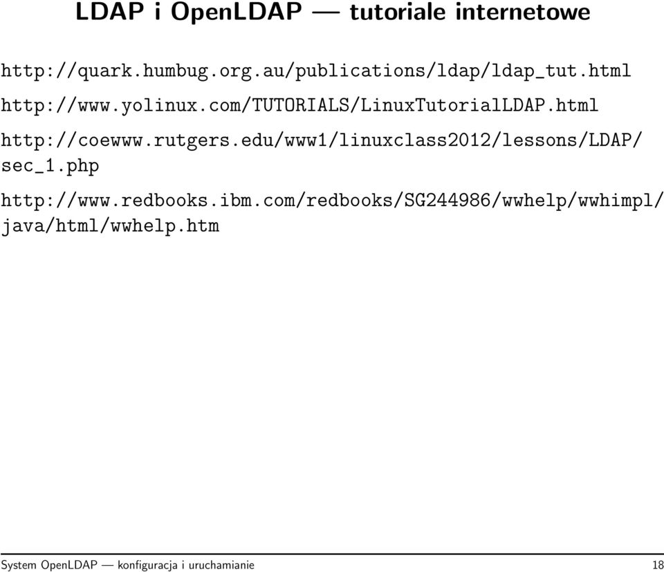 html http://coewww.rutgers.edu/www1/linuxclass2012/lessons/ldap/ sec_1.php http://www.