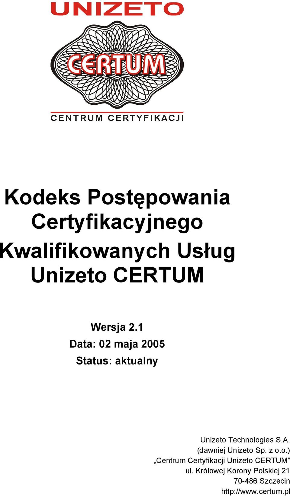 1 Data: 02 maja 2005 Status: aktualny Unizeto Technologies S.A.