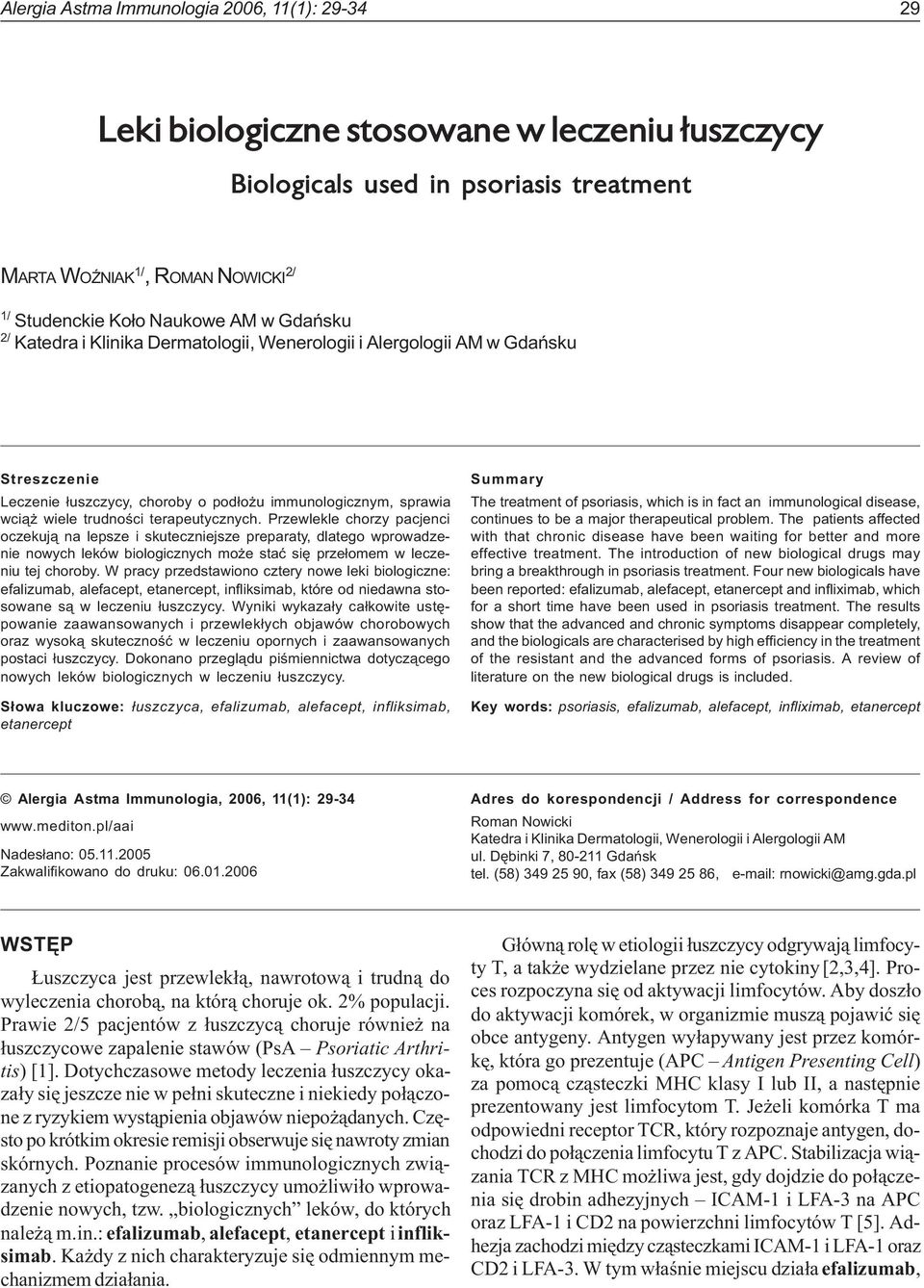 Studenckie Ko³o Naukowe AM w Gdañsku 2/ Katedra i Klinika Dermatologii, Wenerologii i Alergologii AM w Gdañsku Streszczenie Leczenie ³uszczycy, choroby o pod³o u immunologicznym, sprawia wci¹ wiele